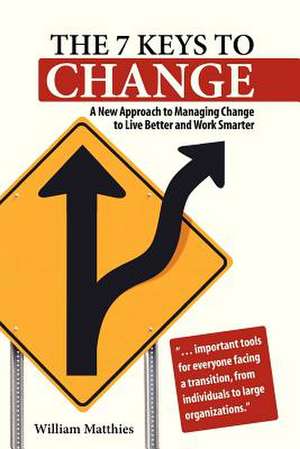 The 7 Keys to Change de William Matthies