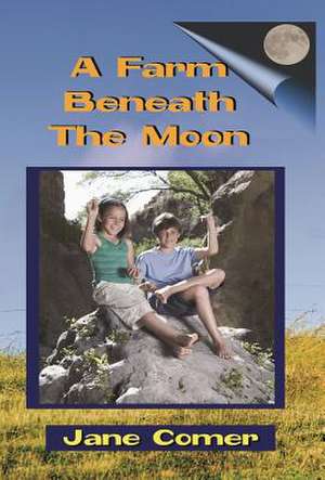 A Farm Beneath the Moon de Jane Comer