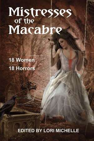 Mistresses of the Macabre de Lori Michelle