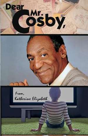 Dear Mr. Cosby, de Katherine Elizabeth