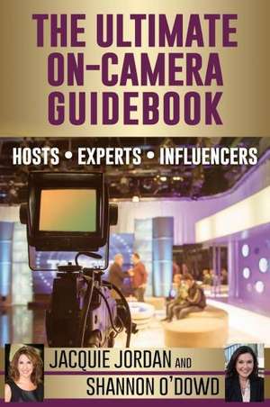 The Ultimate On-Camera Guidebook de Jacquie Jordan