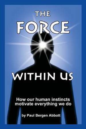 The Force Within Us de Paul Bergen Abbott