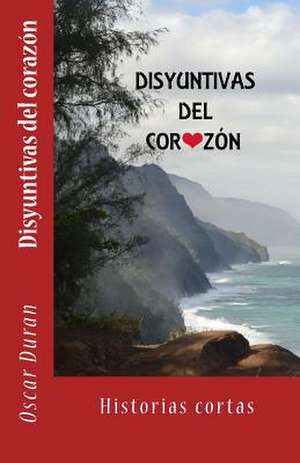 Disyuntivas del Corazon de MR Oscar M. Duran