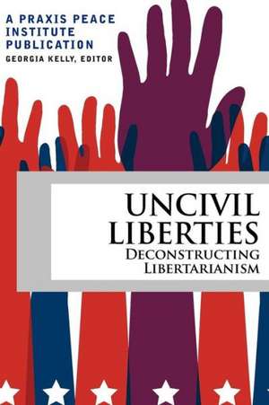 Uncivil Liberties de Georgia Kelly