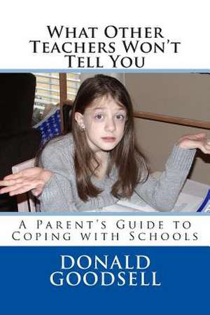 What Other Teachers Won't Tell You de Donald F. Goodsell