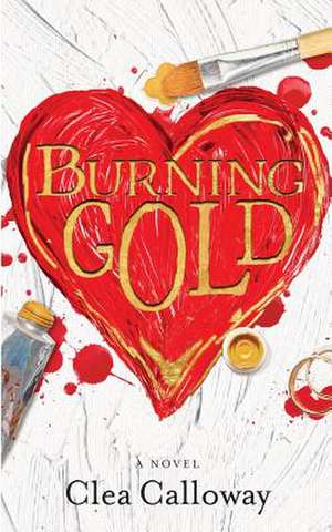 Burning Gold de Clea Calloway