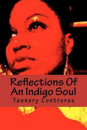 Reflections of an Indigo Soul de Yasnary Contreras