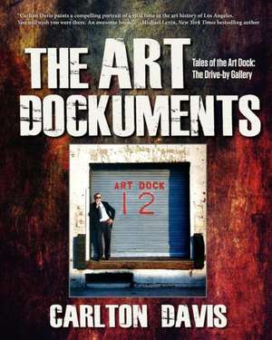 The Art Dockuments-Tales of the Art Dock, The Drive-By Gallery de Carlton Morris Davis