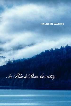 In Black Bear Country de Maureen Waters