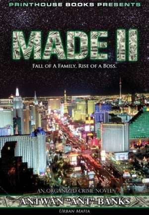 Made II; Fall of a Family, Rise of a Boss. (Part 2 of Made; Crime Thriller Trilogy) Urban Mafia de Antwan 'Ant' Bank$