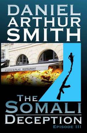 The Somali Deception Episode III de Smith, Daniel Arthur