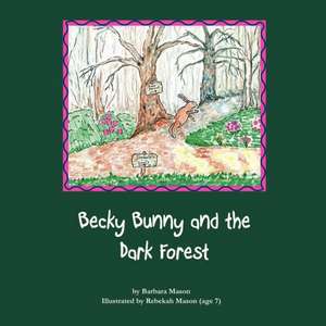 Becky Bunny and the Dark Forest de Barbara Mason