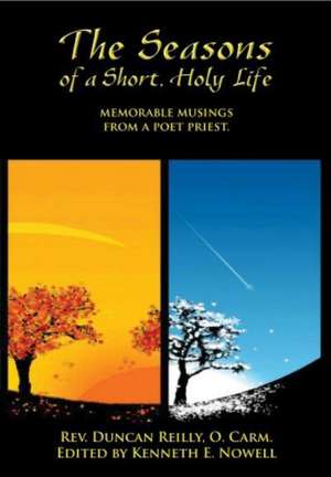 The Seasons of a Short, Holy Life - Memorable Musings of a Poet Priest de Rev Duncan Reilly