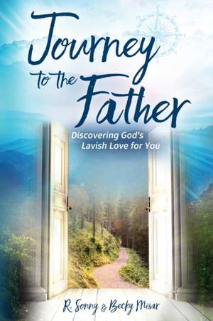 Journey to the Father de R. Sonny Misar