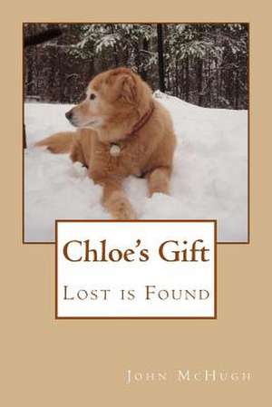 Chloe's Gift de John Clay McHugh M. D.