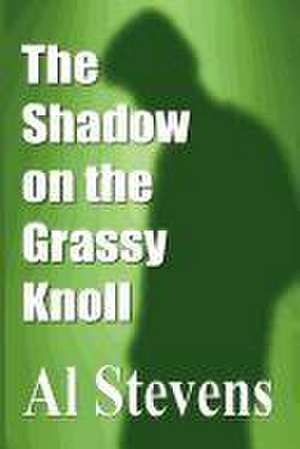 The Shadow on the Grassy Knoll de Al Stevens