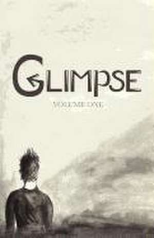 Glimpse: Volume One de Justin Mermelstein