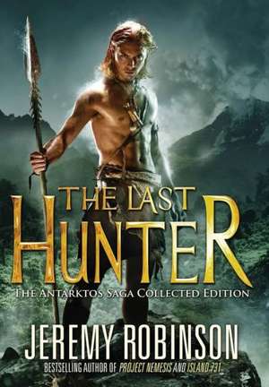 The Last Hunter - Collected Edition de Jeremy Robinson