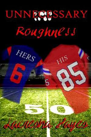 Unnecessary Roughness de Lacresha N. Hayes