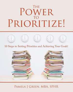 The Power to Prioritize! de Pamela J. Green