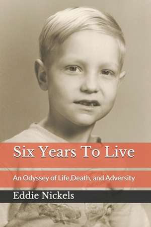 Six Years to Live de Eddie Nickels