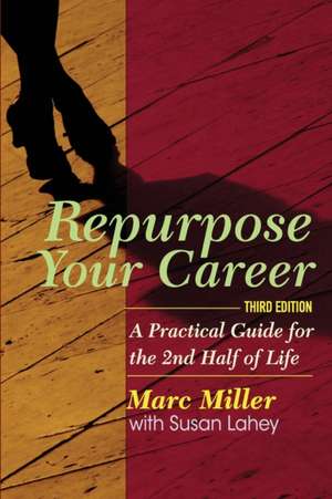 Repurpose Your Career: A Practical Guide for the 2nd Half of Life de Susan Lahey