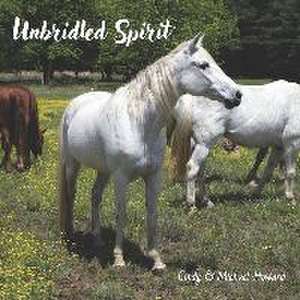 Unbridled Spirit: A Horse Picture Book de Michael Paul Howard