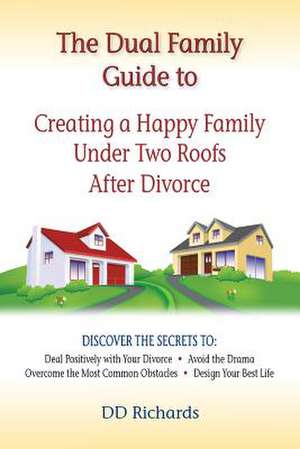 The Dual Family Guide to Creating a Happy Family Under Two Roofs After Divorce