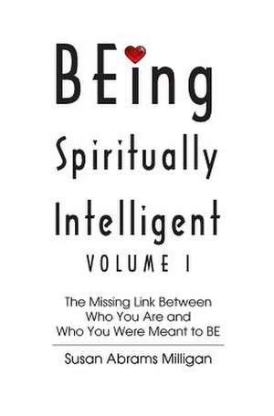 Being Spiritually Intelligent de Susan Abrams Milligan