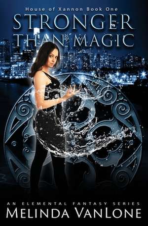 Stronger Than Magic de Melinda Vanlone