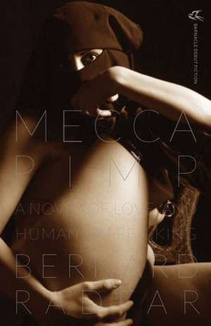 Mecca Pimp: A Novel of Love and Human Trafficking de Bernard Radfar