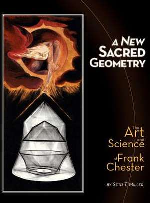 A New Sacred Geometry de Seth T. Miller