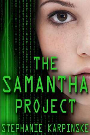 The Samantha Project (the Samantha Project Series #1) de Stephanie Karpinske