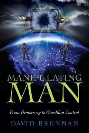 Manipulating Man de David Brennan