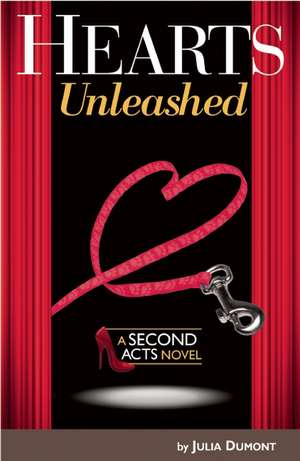 Hearts Unleashed: A Second Acts Novel de Julia Dumont