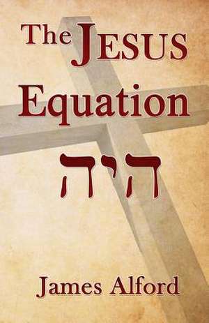 The Jesus Equation de James Alford