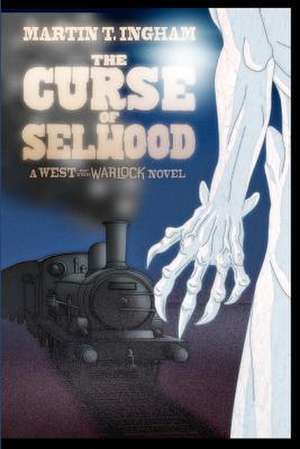 The Curse of Selwood de Martin T. Ingham