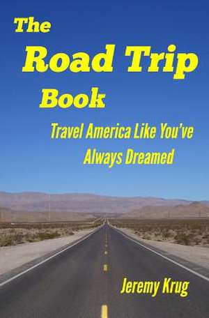 The Road Trip Book de Jeremy J. Krug