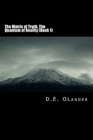 The Matrix of Truth de D. E. Olander