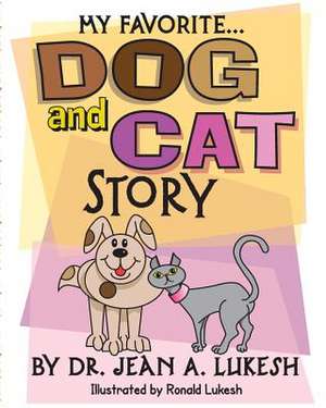 My Favorite Dog and Cat Story de Jean a. Lukesh