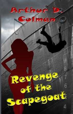 Revenge of the Scapegoat de Arthur D. Colman