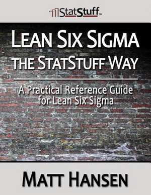 Lean Six SIGMA the Statstuff Way de Matt Hansen