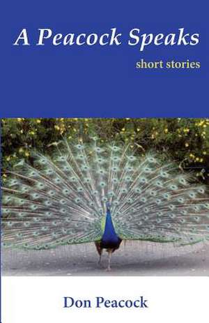 A Peacock Speaks de Don Peacock