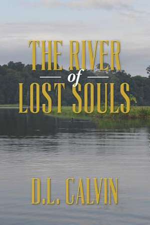 The River of Lost Souls de D. L. Calvin