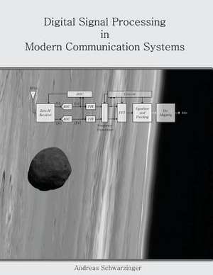 Digital Signal Processing in Modern Communication Systems de Andreas Schwarzinger