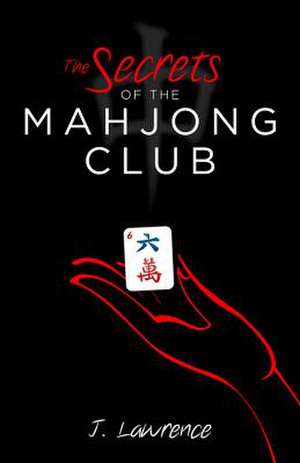 The Secrets of the Mahjong Club de J. Lawrence