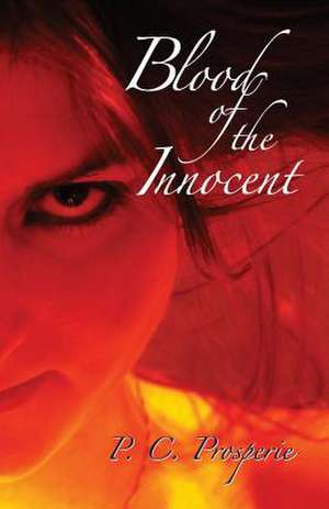 Blood of the Innocent de P. C. Prosperie