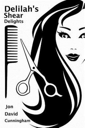 Delilah's Shear Delights de Jon David Cunningham