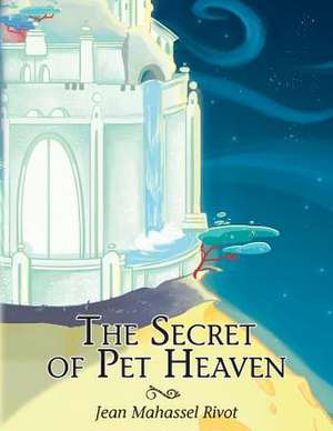 The Secret of Pet Heaven de Jean Mahassel Rivot