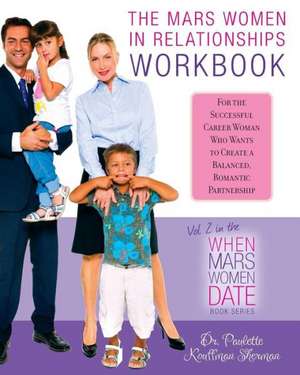 The Mars Women in Relationships Workbook: Erecting Your Future and Making the Breast Decisions de Paulette Kouffman Sherman